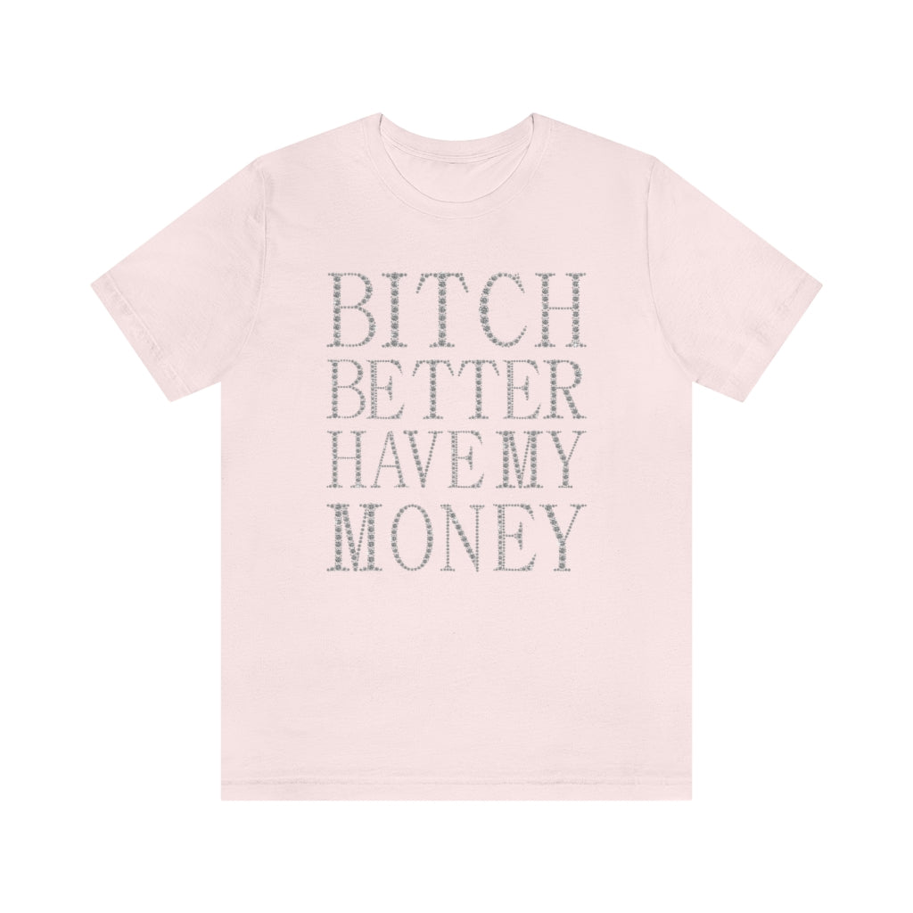 Bitch Better Have My Money Diamond Text Print Unisex T-shirt