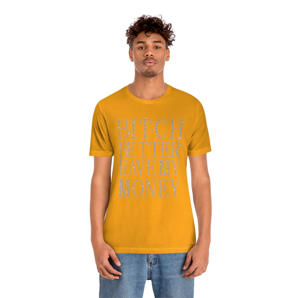 Bitch Better Have My Money Diamond Text Print Unisex T-shirt