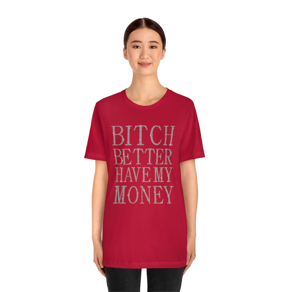 Bitch Better Have My Money Diamond Text Print Unisex T-shirt