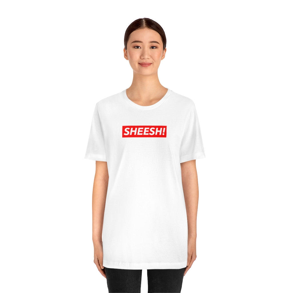 SHEESH! Unisex T-shirt | Streetwear T-shirt | Jersey Short Sleeve Crewneck T-Shirt