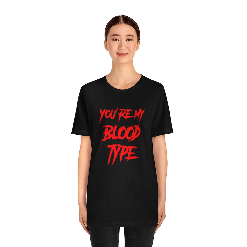 You're My Blood Type Halloween Tee Shirt Unisex Jersey Short Sleeve