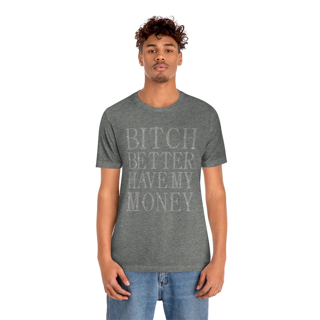 Bitch Better Have My Money Diamond Text Print Unisex T-shirt