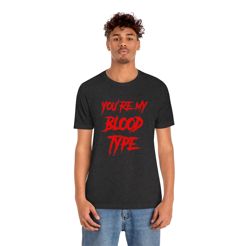 You're My Blood Type Halloween Tee Shirt Unisex Jersey Short Sleeve