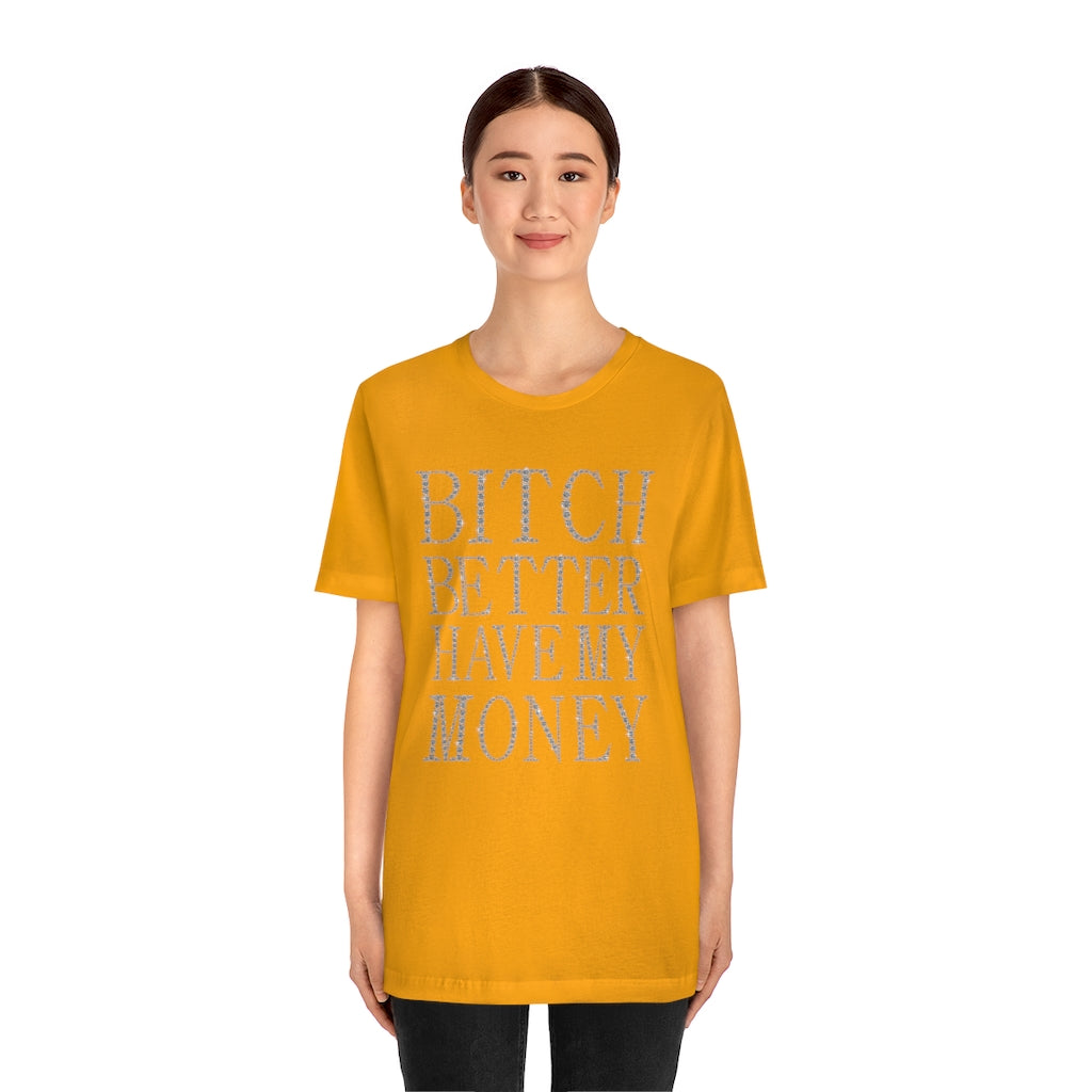 Bitch Better Have My Money Diamond Text Print Unisex T-shirt