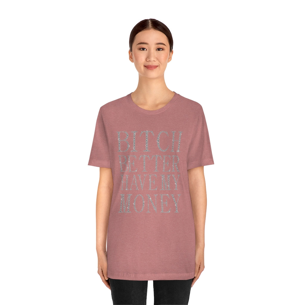 Bitch Better Have My Money Diamond Text Print Unisex T-shirt