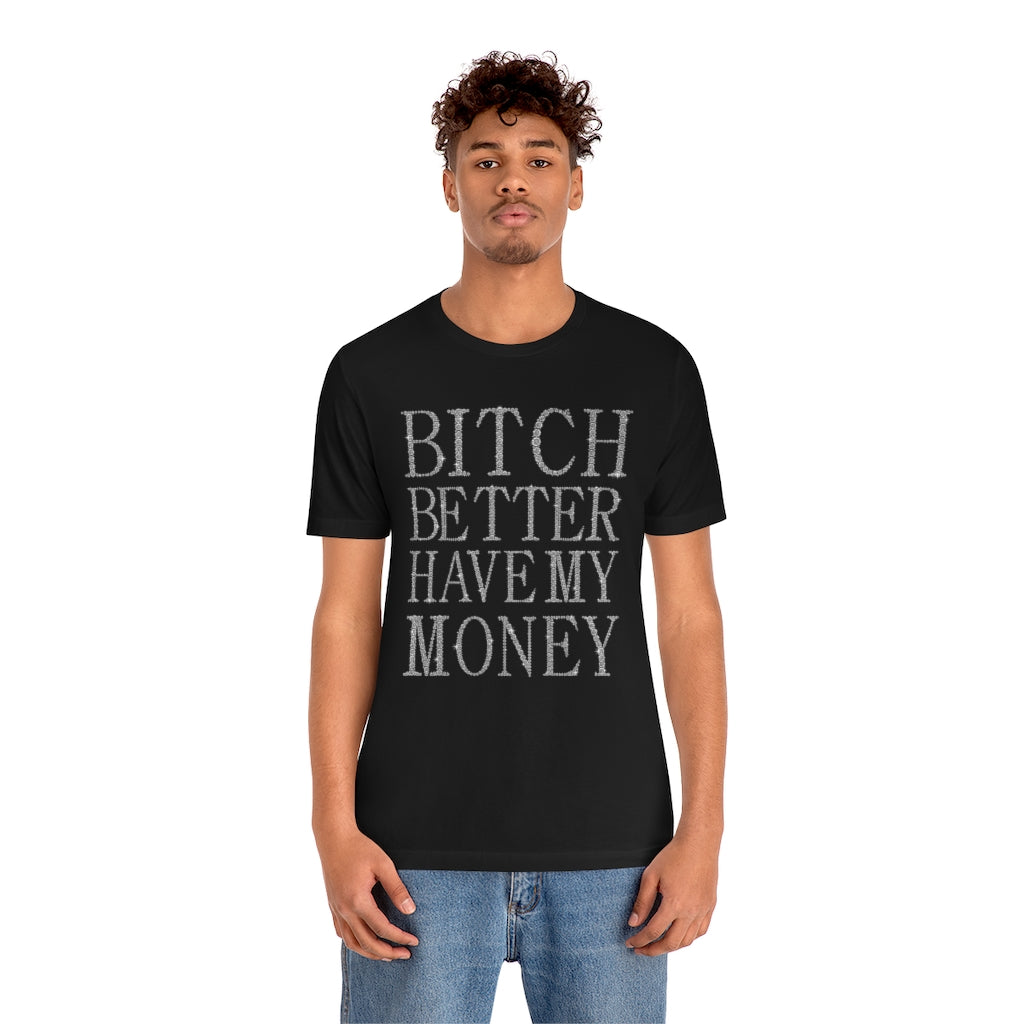 Bitch Better Have My Money Diamond Text Print Unisex T-shirt