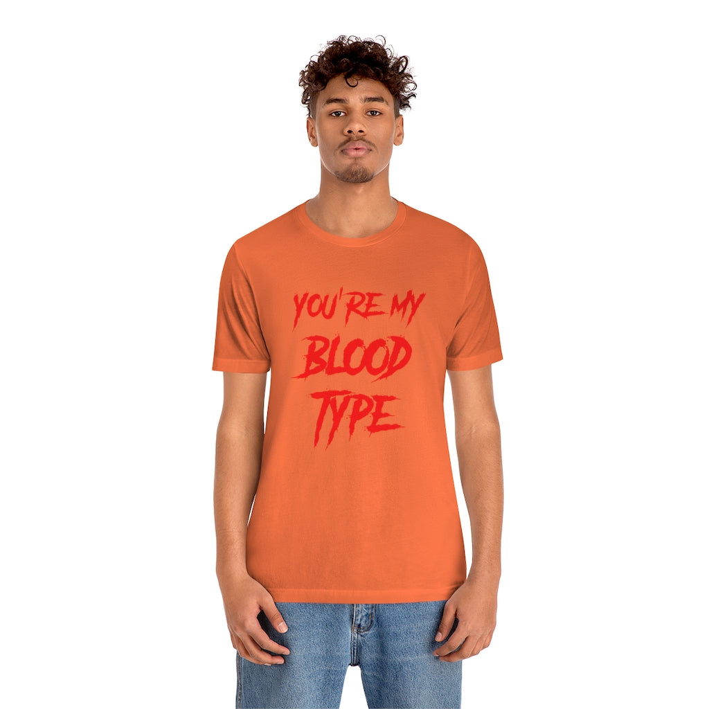 You're My Blood Type Halloween Tee Shirt Unisex Jersey Short Sleeve