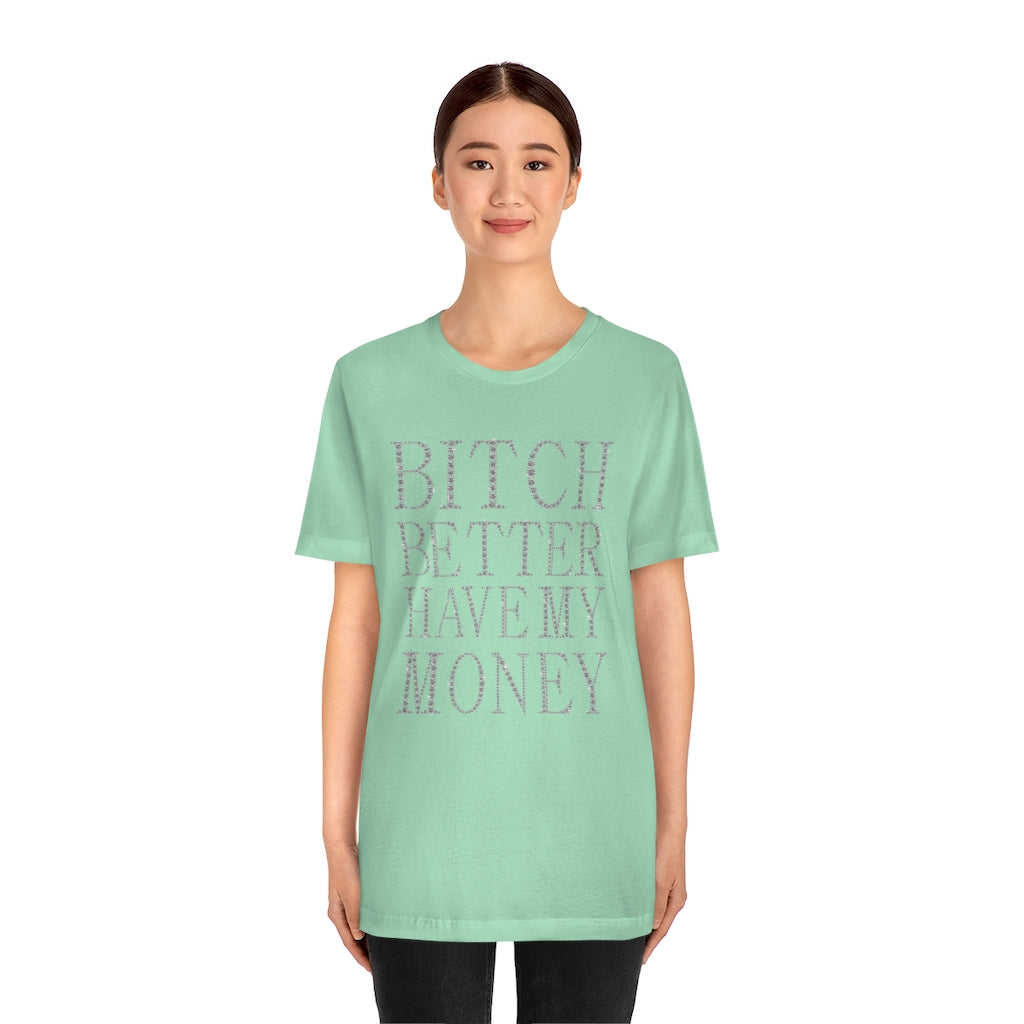 Bitch Better Have My Money Diamond Text Print Unisex T-shirt