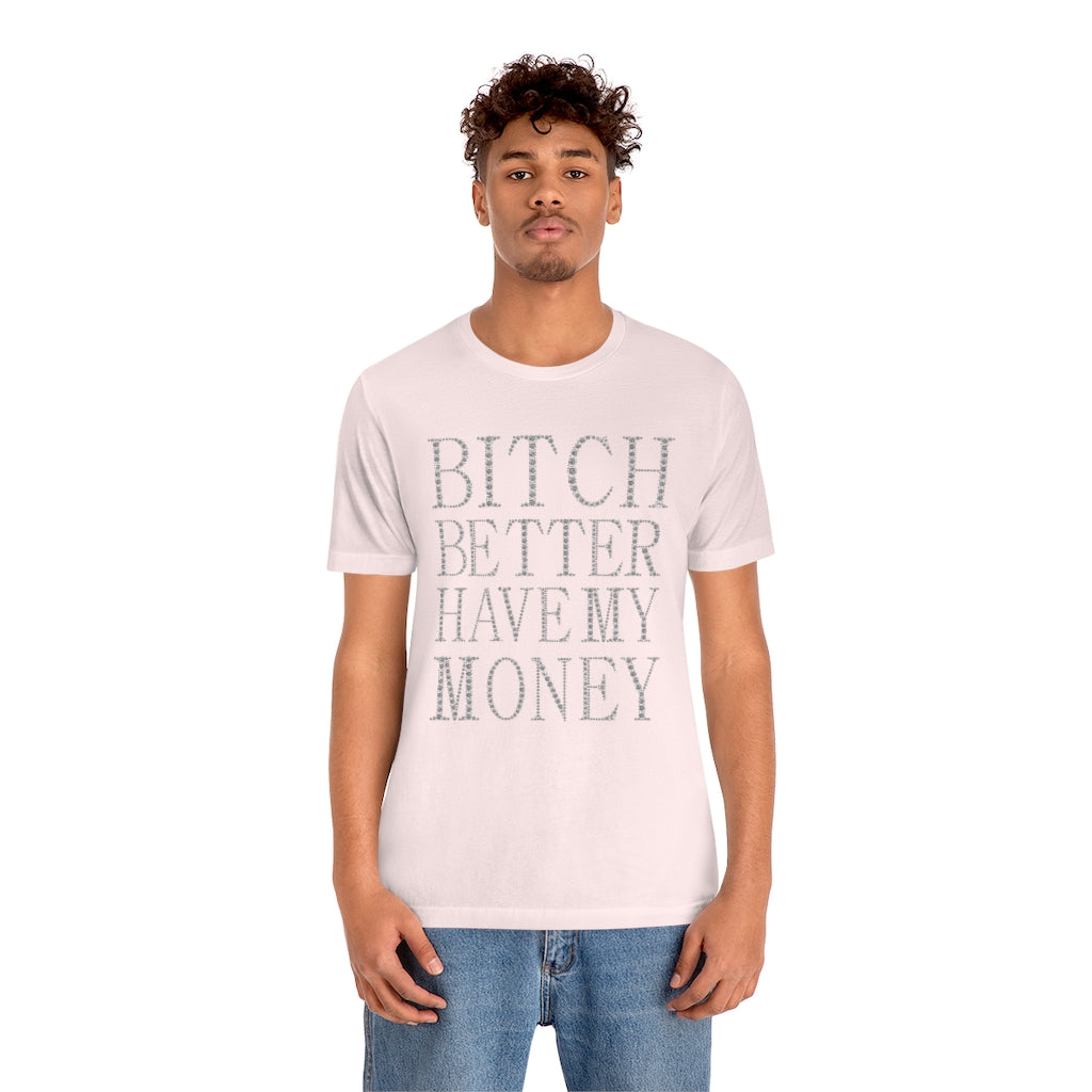 Bitch Better Have My Money Diamond Text Print Unisex T-shirt