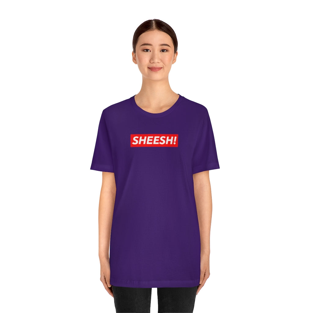 SHEESH! Unisex T-shirt | Streetwear T-shirt | Jersey Short Sleeve Crewneck T-Shirt