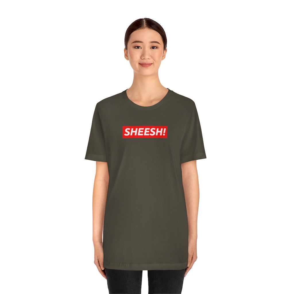 SHEESH! Unisex T-shirt | Streetwear T-shirt | Jersey Short Sleeve Crewneck T-Shirt