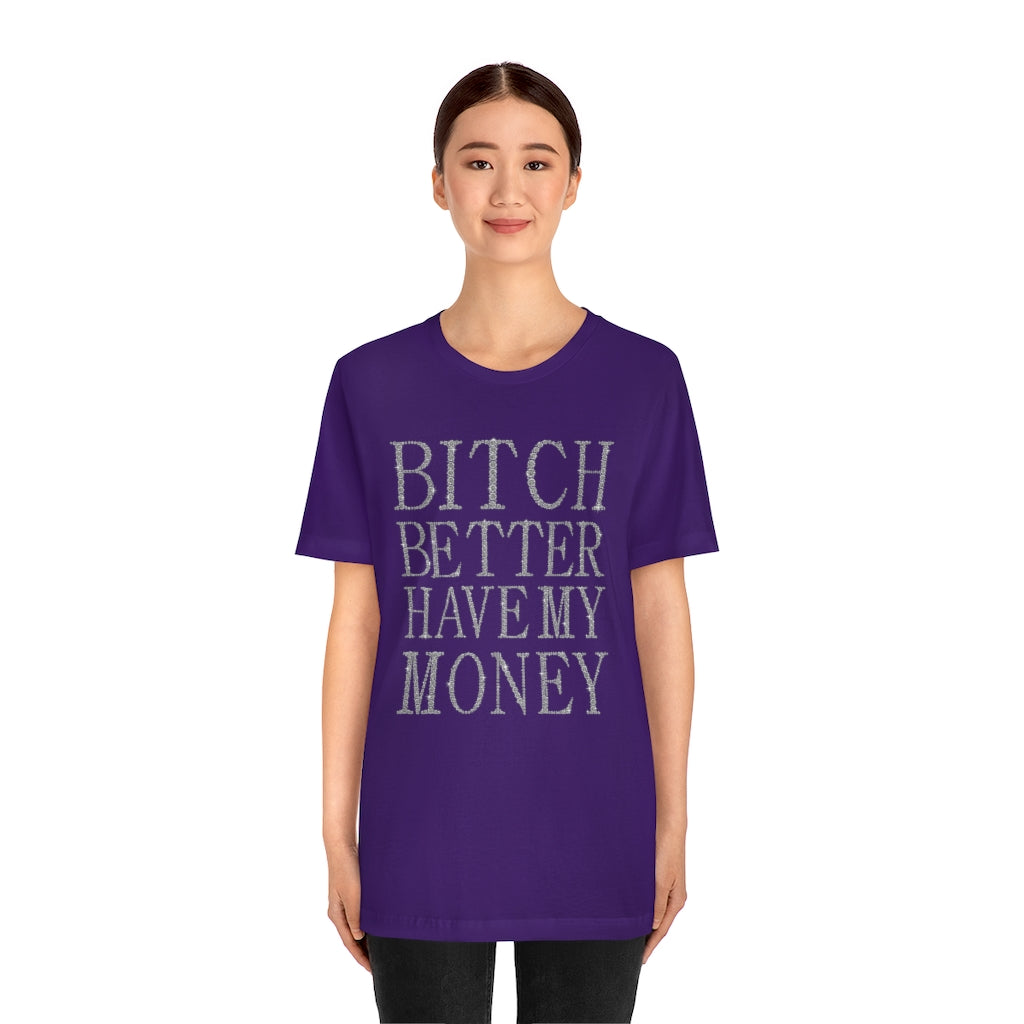 Bitch Better Have My Money Diamond Text Print Unisex T-shirt