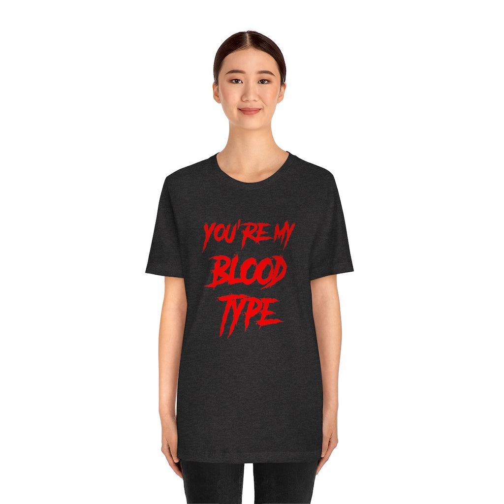 You're My Blood Type Halloween Tee Shirt Unisex Jersey Short Sleeve