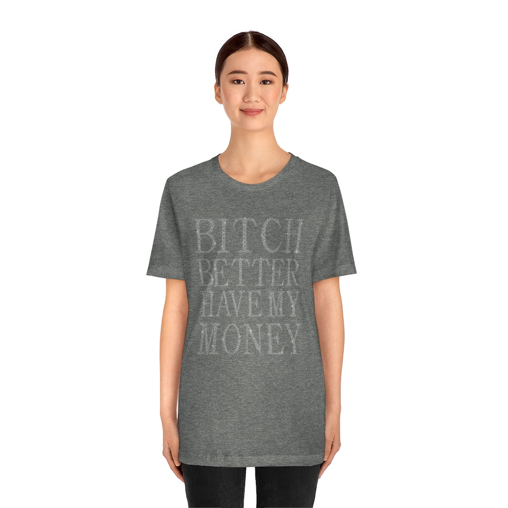 Bitch Better Have My Money Diamond Text Print Unisex T-shirt