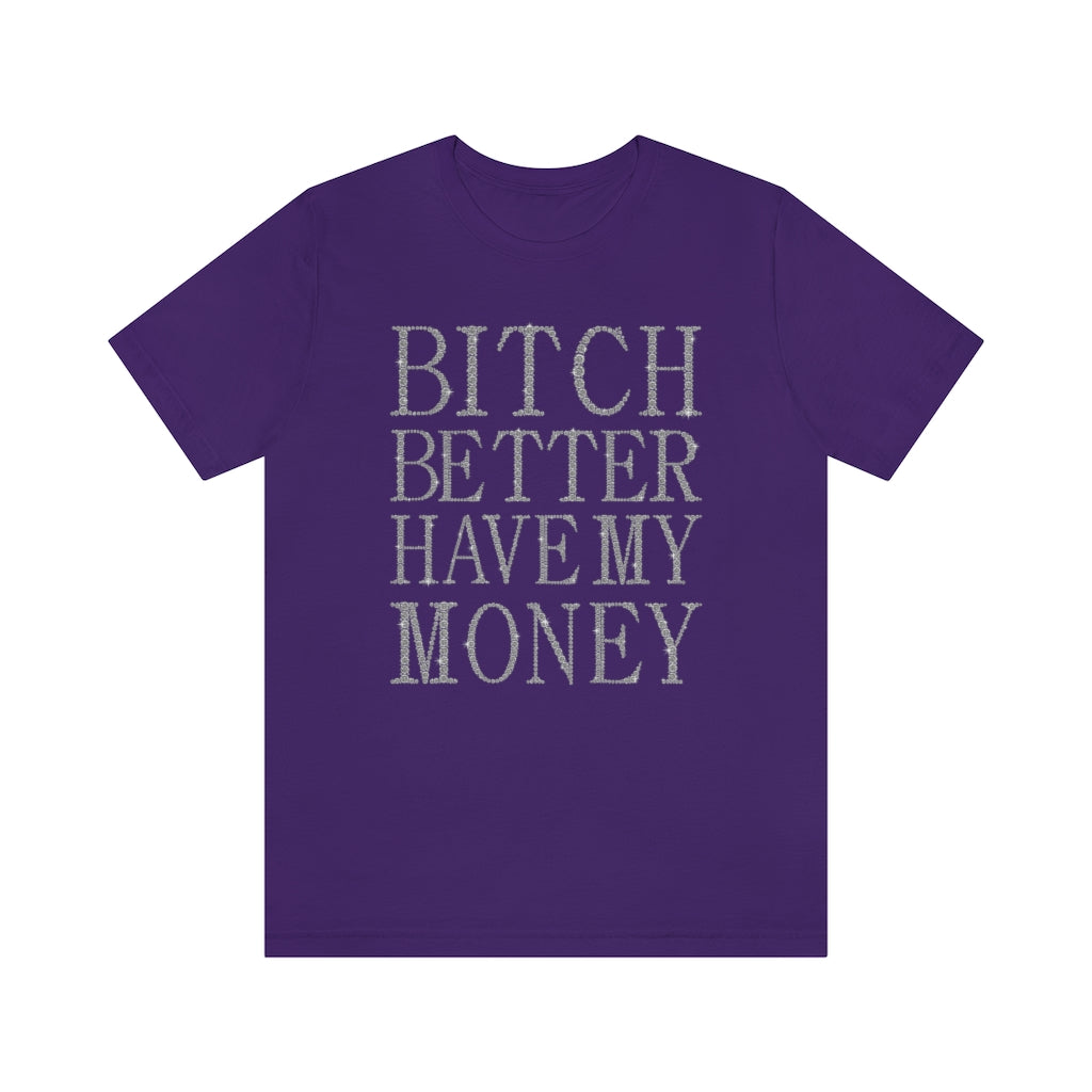 Bitch Better Have My Money Diamond Text Print Unisex T-shirt