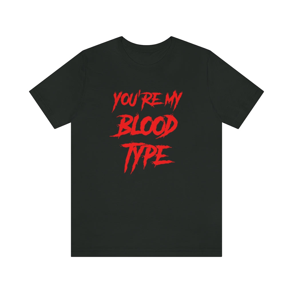 You're My Blood Type Halloween Tee Shirt Unisex Jersey Short Sleeve