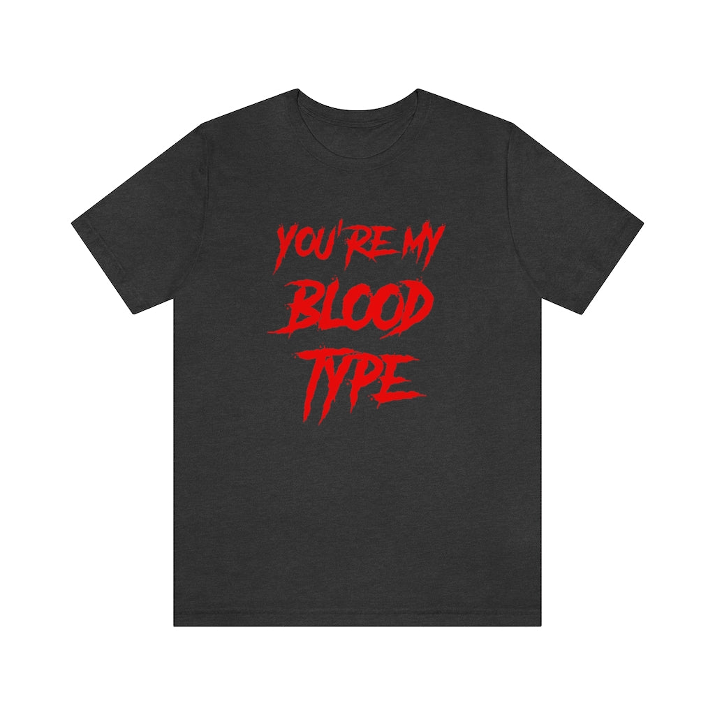 You're My Blood Type Halloween Tee Shirt Unisex Jersey Short Sleeve