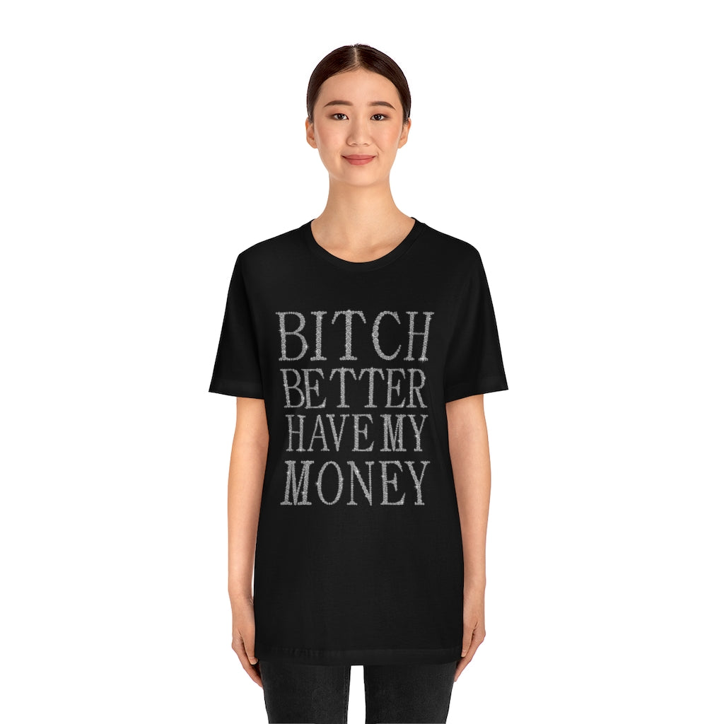 Bitch Better Have My Money Diamond Text Print Unisex T-shirt