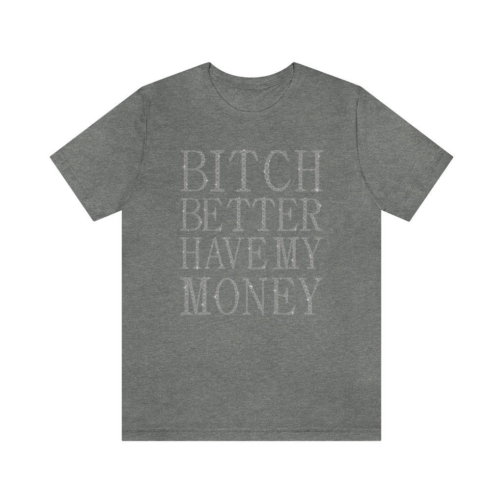 Bitch Better Have My Money Diamond Text Print Unisex T-shirt