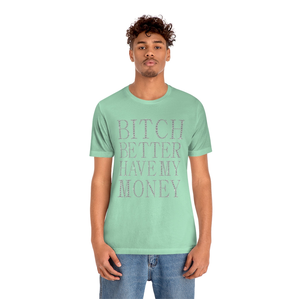 Bitch Better Have My Money Diamond Text Print Unisex T-shirt