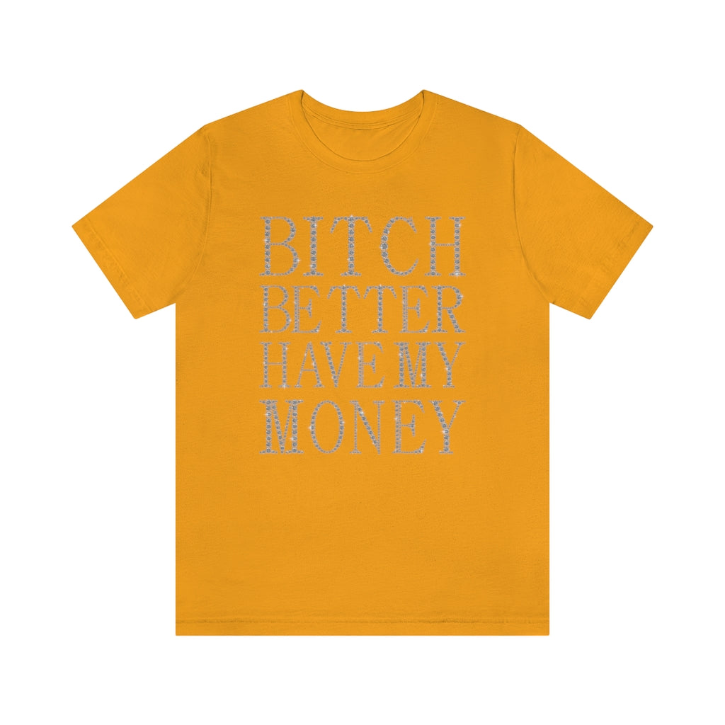 Bitch Better Have My Money Diamond Text Print Unisex T-shirt